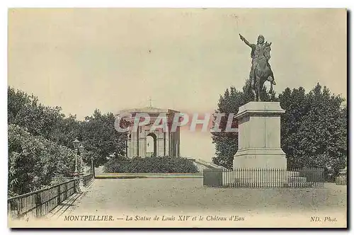 Cartes postales Montpellier La Statue de Louis XIV et le Chateau d'Eau