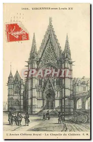 Cartes postales Vincennes sous Louis XV l'Ancien Chateau Royal La Chapelle du Chateau