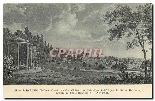 Cartes postales Saint Leu Seine et Oise Ancien Chateau de Saint Leu habite par la reine Horense femme de Louis B