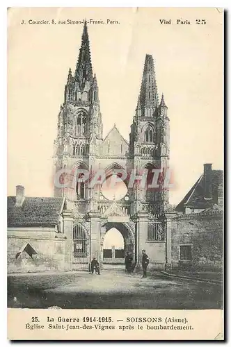 Cartes postales La Guerre 1914-1915 Soissons Aisne Eglise Saint Jean des Vignes apres le bombardement