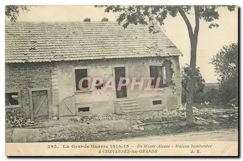 Ansichtskarte AK La Grande Guerre 1914 15 en Haut Alsace Maison Bombardee a Chavannes les Grands