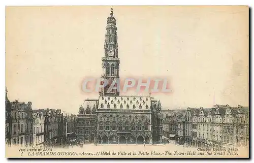 Ansichtskarte AK La Grande Guerre Arras l'Hotel de Ville et la Petite Place