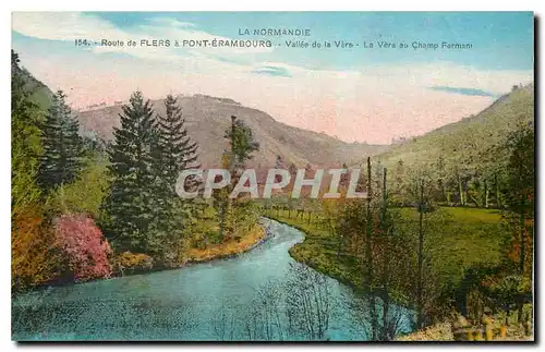 Cartes postales La Normandie Route de flers a Pont Erambourg Vallee de la Vera La Vera au Champ Ferniani