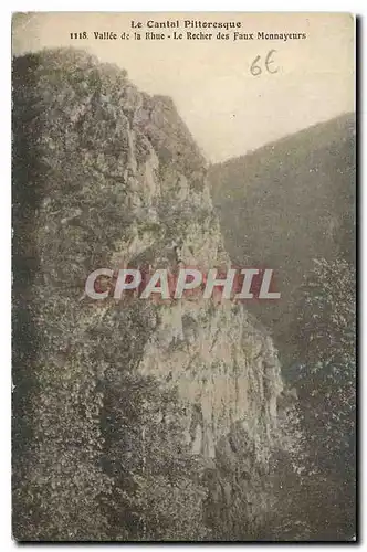 Cartes postales Le Cantal Pittoresque Vallee de la rhue Le Rocher des Faux Monnayeurs