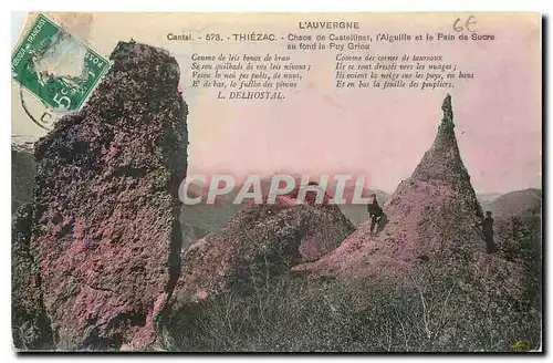 Cartes postales L'Auvergne Cantal Thiezac Chaos de Castellinet l'Aiguille et le Pain de Sucre au fond le Puy Gri