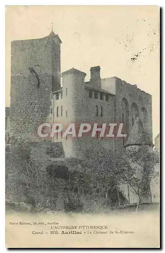 Cartes postales L'Auvergne Pittoresque Cantal Aurillac Le Chateau de St Etienne