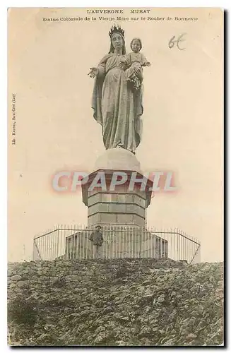 Cartes postales L'Auvergne Murat Statue colossale de la Vierge Mere sur le Rocher de Bonnevie