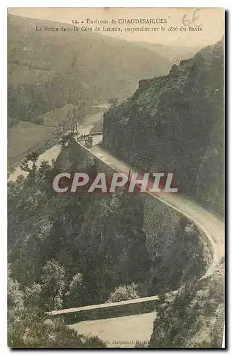 Cartes postales Environs de Chaudesaigues La Route dans la cote de Laneau suspendue sur le cote du Ravin