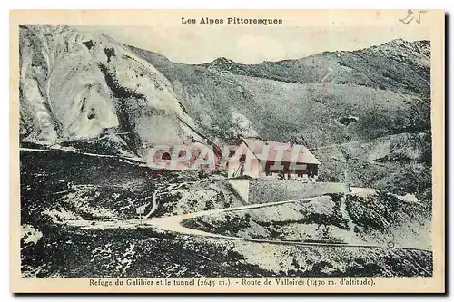 Ansichtskarte AK Les Alpes Pittoresque refuge du Galibier et le tunnel route de Valloires