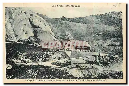 Cartes postales Les Alpes Pittoresque refuge du Galibier et le tunnel route de Valloires