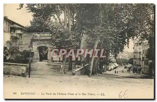 Cartes postales Bayonne la Porte du Chateau Vieux et la Rue Thiers
