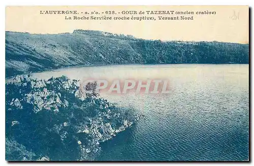 Cartes postales L'Auvergne Gour de Tazenat ancien cratere La Roche Serviere roche eruptive Versant Nord