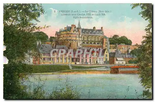 Cartes postales Amboise I et L Le Chateau Mon hist Style Renaissance