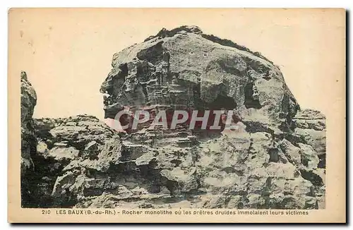 Cartes postales Les Baux B du Rh Rocher monolithe ou les pretres druides immolaient leurs victimes
