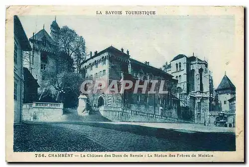 Cartes postales La Savoie Touristique Chambery Le Chateau des Ducs de Savoie La Statue des Freres de Maistre
