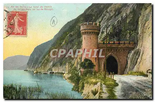 Cartes postales Aix les Bains Le tunel du chemin de fer au bord du lac de Bourget