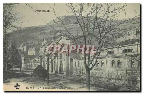 Cartes postales L'Auvergne Royat L'Etablissement Thermal