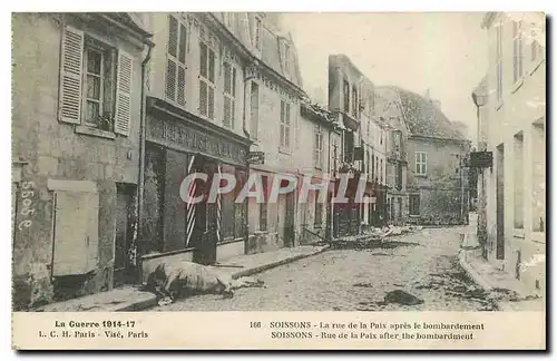 Cartes postales La Guerre 1914 17 Soissons la Rue de la Paix apres le Bombardement