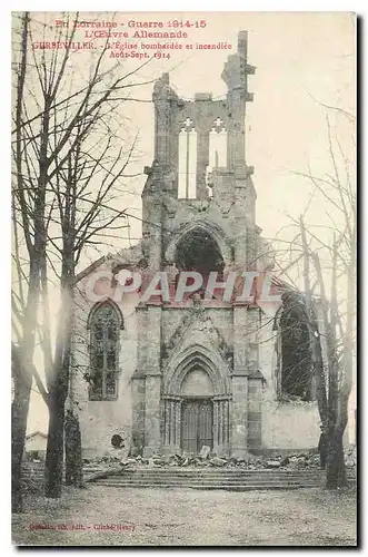 Cartes postales En Lorraine Guerre 1914-15 L'Oeuvre Allemande Gerbeviller L'Eglise bombardee et incendiee