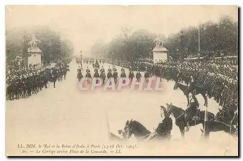 Cartes postales Le Roi et la d'Italie a Paris Le Cortege arrive Place de la Concorde