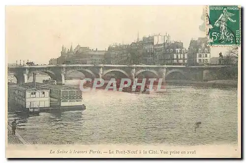 Ansichtskarte AK La Seine a travers Paris Le Pont Neuf a la Cite Vue prise en aval