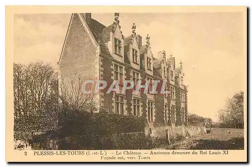 Cartes postales Plessis les Tours I et L Le Chateau Ancienne demeure du Roi Louis XI Facade Est vers Tours