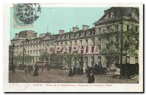 Ansichtskarte AK Paris Place de la Republique Caserne du Chateau d'Eau