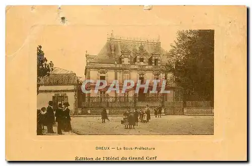 Cartes postales Dreux La Sous Prefecture edition de l'Hotel du Grand Cerf