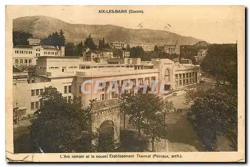 Cartes postales Aix les Bains Savoie L'Arc romain et le nouvel Etablissement Thermal