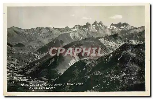 Cartes postales Col de la Croix de Fer l'Arvan et les Aiguilles d'Arves