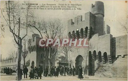 Cartes postales AVIGNON-Les empart.Porte de la R�publique.Ouverte en 1863 sous le nom de Porte Napol�on por l'ac
