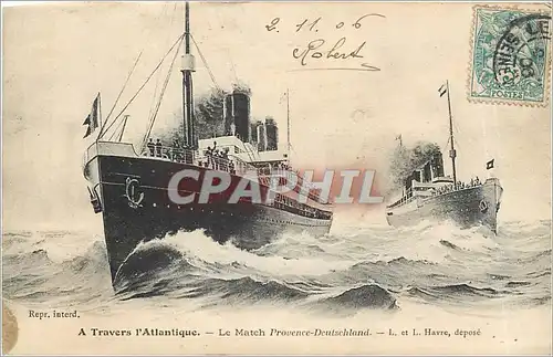 Cartes postales A Travers l'Atlantique Le Match Provence Deutschland L et L Havre