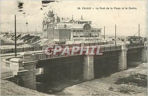 Ansichtskarte AK Calais Le Pont de la Plage et le Casino Tramway