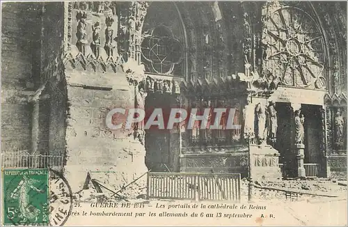 Ansichtskarte AK Guerre de 1914 Les portails de la cathedrale de Reims apres le bombardement par les allemands du