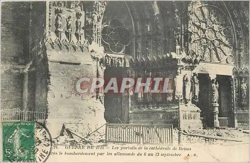 Cartes postales Guerre de 1914 Les portails de la cathedrale de Reims apres le bombardement par les allemands du