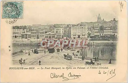 Cartes postales Boulogne sur Mer Le Pont Marquet la Halle au Poisson et l'Hotel Christal