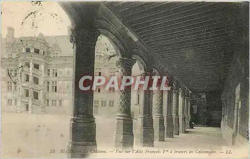 Ansichtskarte AK Blois Le Chateau Vue sur l'Aile Francois 1er a travers les Colonnades