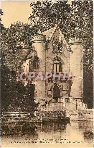 Cartes postales Environs de Chantilly Oise Le Chateau de la Reine Blanche aux Etangs de Commelles