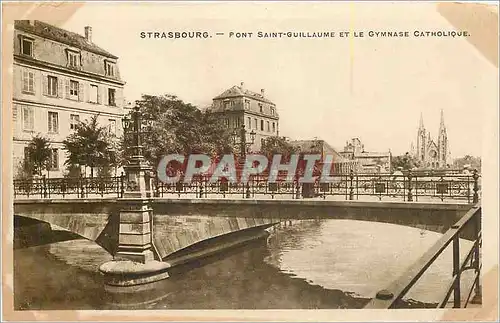 Ansichtskarte AK STRASBOURG-PONT SAINT-GUILLAUME ET LE GYMNASE CATHOLIQUE