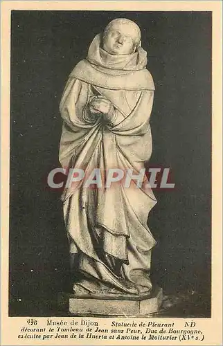 Cartes postales Musee DE DIJON-Statuette de Pleurant executee par Jean de la Huerta et Antoine le Moiturier