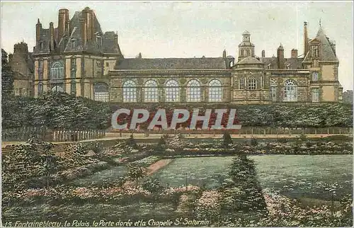 Cartes postales Fontainebleau Le Palais la Porte doree erla Chapelle St Saturnin