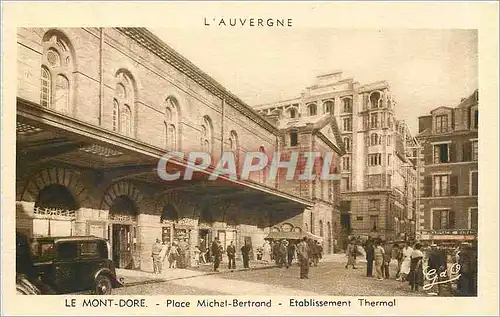 Cartes postales L'Auvergne Le Mont Dore Place Michel Bertrand Etablissement Thermal