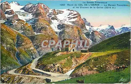 Ansichtskarte AK La Savoie Pittoresque Route du Col de l'Iseran la Maison Forestiere et les Glaciers de la Galise