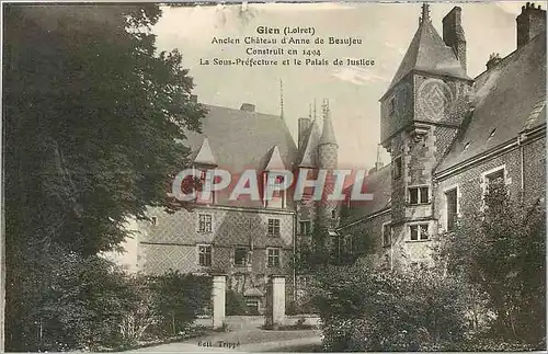 Cartes postales Gien Loiret ancien chateu d'Anne de Beaujeu construit en 1494 la sous prefecture et le palais de