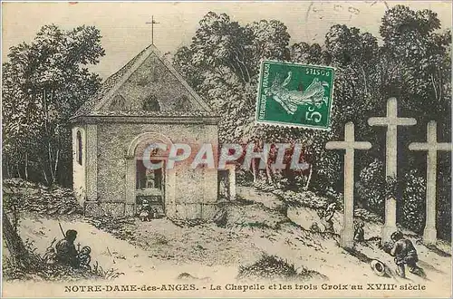 Cartes postales NOTRE DAME DES ANGES-La Chapelle et les trois Croix au XVIII e siecle