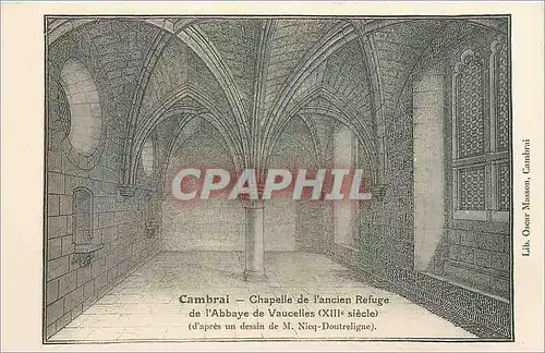 Cartes postales CAMBRAI-Chaelle de l'ancien Refude de l'Abbaye de Vaucelles (XIIe s)