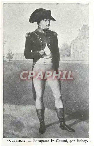 Ansichtskarte AK Versailles Bonaparte 1er Consul par Isabey Napoleon 1er
