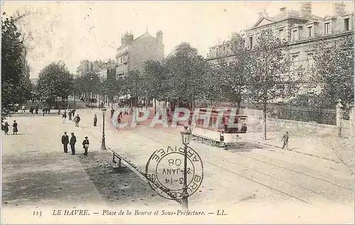 Cartes postales Le Havre Place de la Bourse et Sous Prefecture Tramway