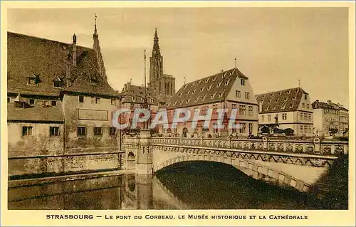 Ansichtskarte AK Strasbourg Le Pont du Corbeau Le Musee Historique et la Cathedrale