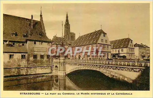 Cartes postales Strasbourg Le Pont du Corbeau Le Musee Historique et la Cathedrale